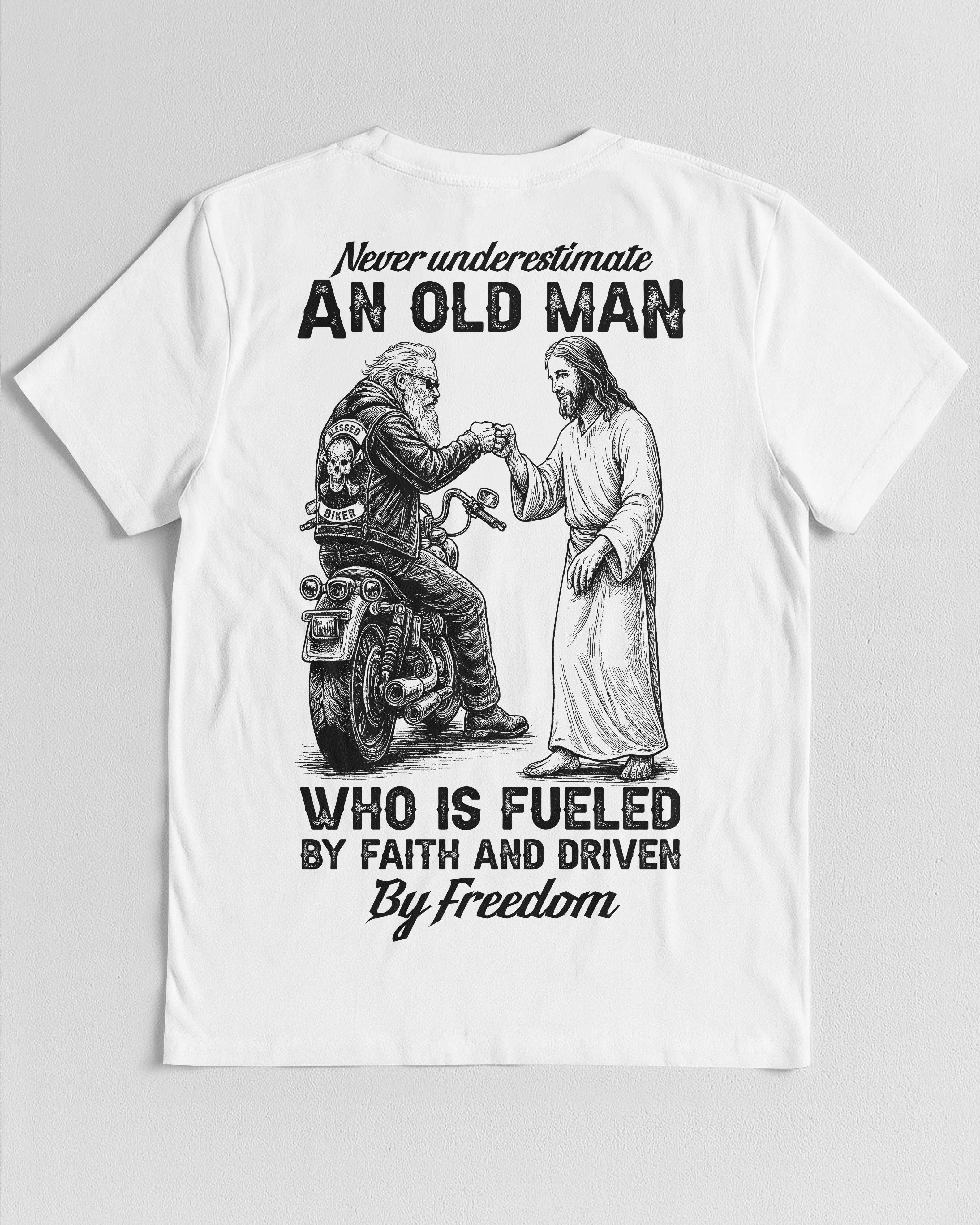 An Old Man Who Is Fueled By Faith And Driven By Freedom T-Shirt