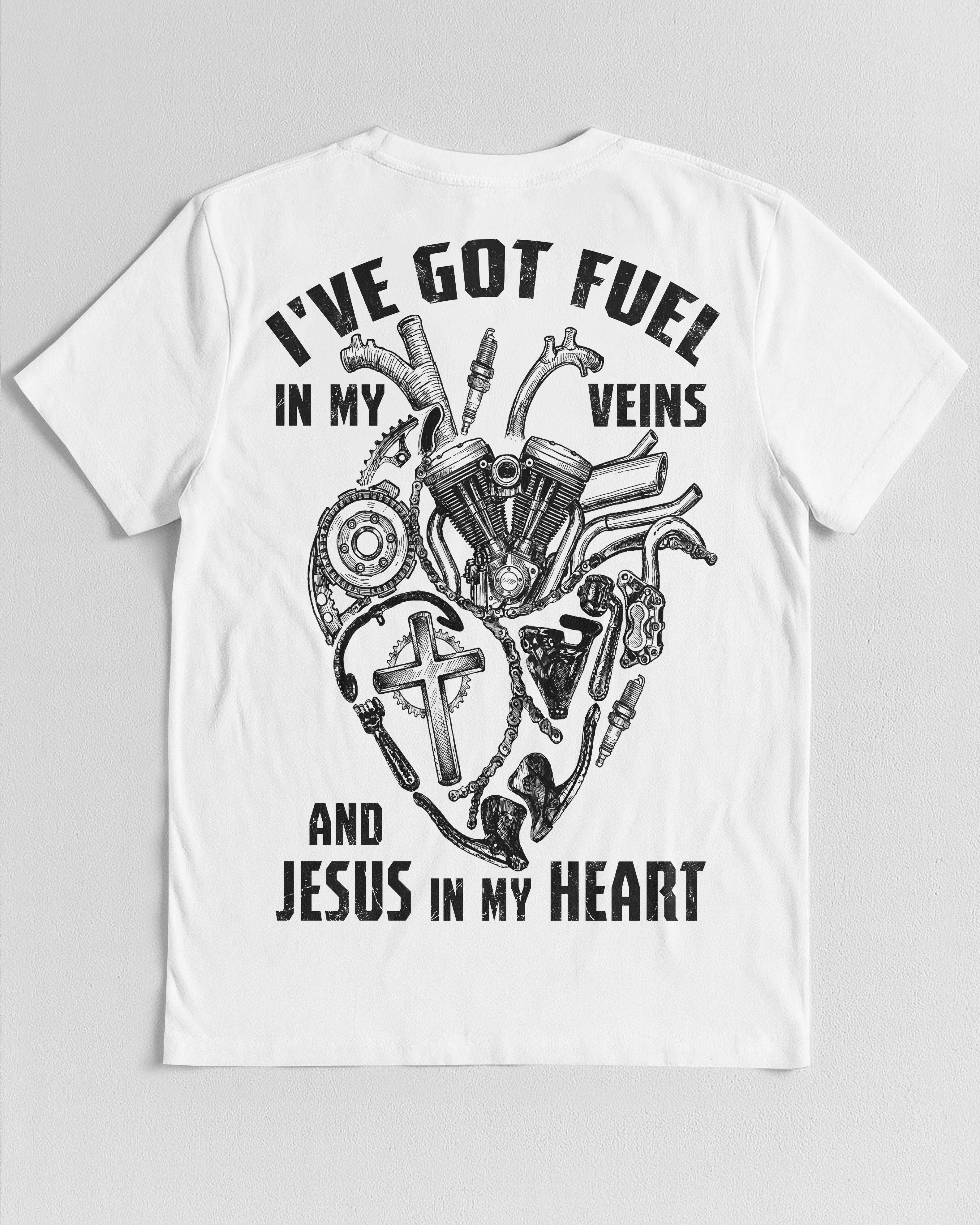 I've Got Fuel In My Veins And Jesus In My Heart T-Shirt